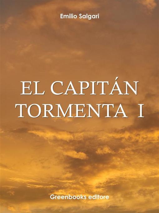 Title details for El Capitán Tormenta  I by Emilio Salgari - Available